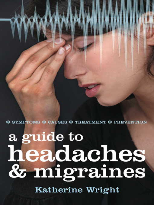 Title details for A Guide to Headaches and Migraines by Katherine Wright - Available